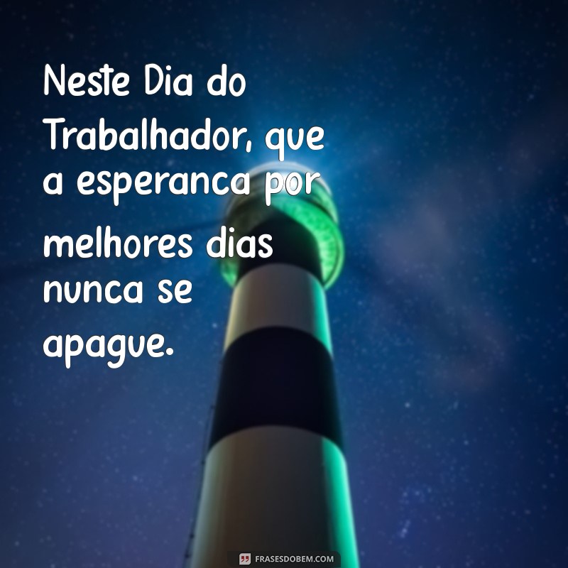 Frases Inspiradoras para Celebrar o Dia do Trabalhador 2022 