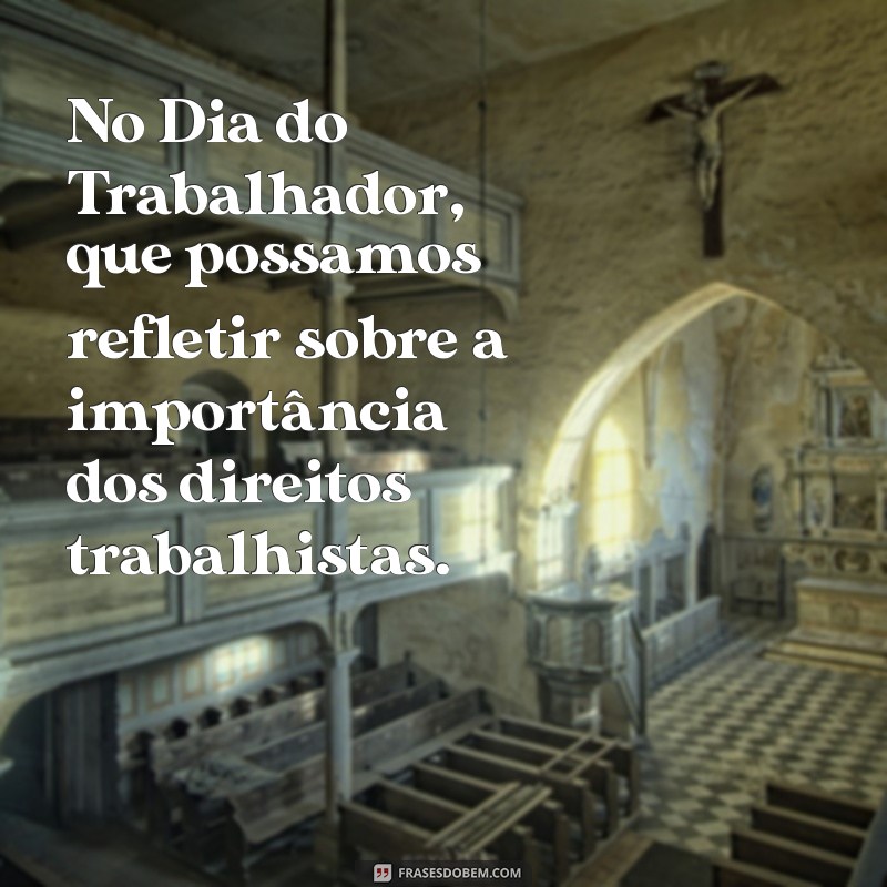 Frases Inspiradoras para Celebrar o Dia do Trabalhador 2022 