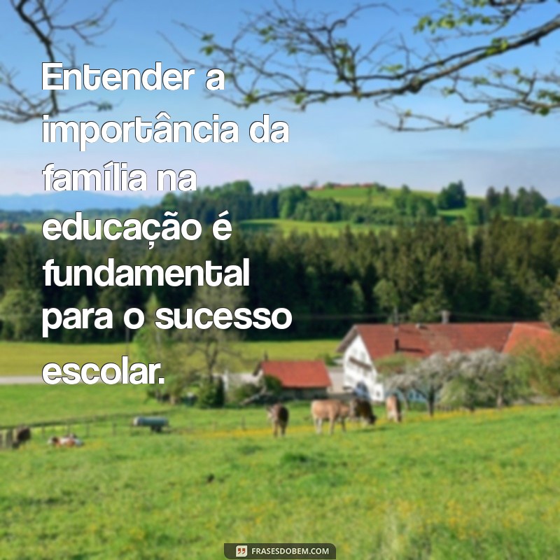 Como a Parceria entre Família e Escola Potencializa o Aprendizado das Crianças 