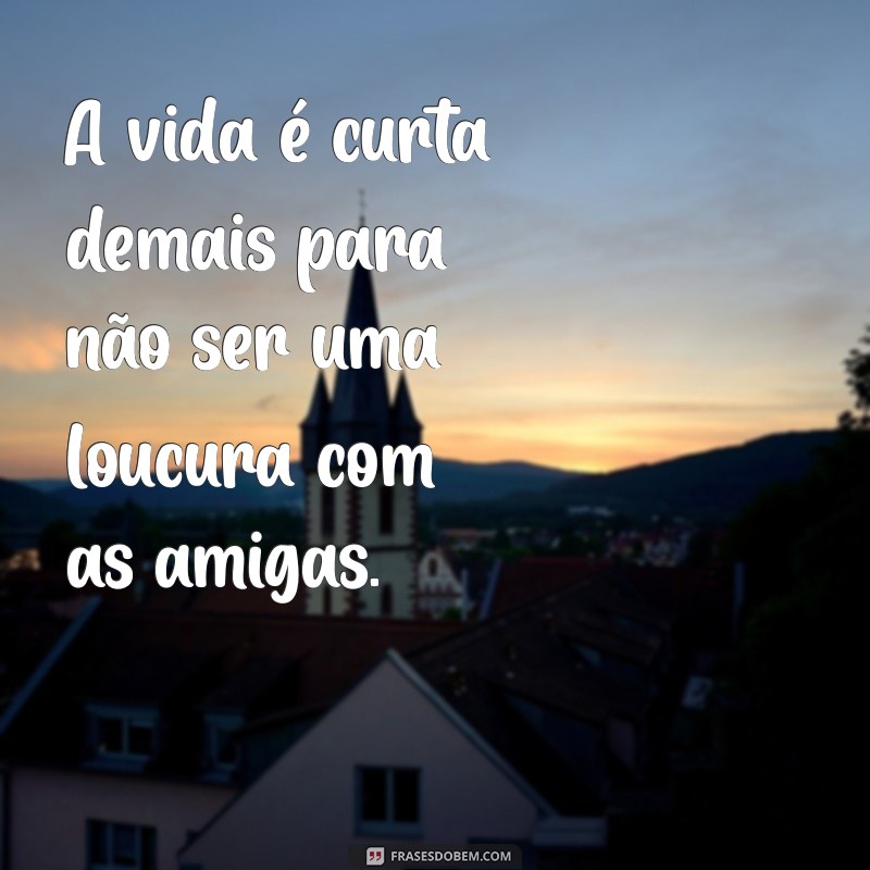 As Melhores Frases Engraçadas para Fotos com Amigas Loucas 