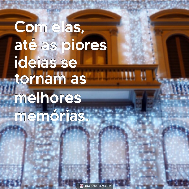 As Melhores Frases Engraçadas para Fotos com Amigas Loucas 