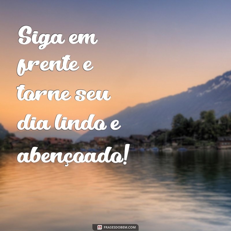 Frases Inspiradoras para um Lindo Dia Abençoado 