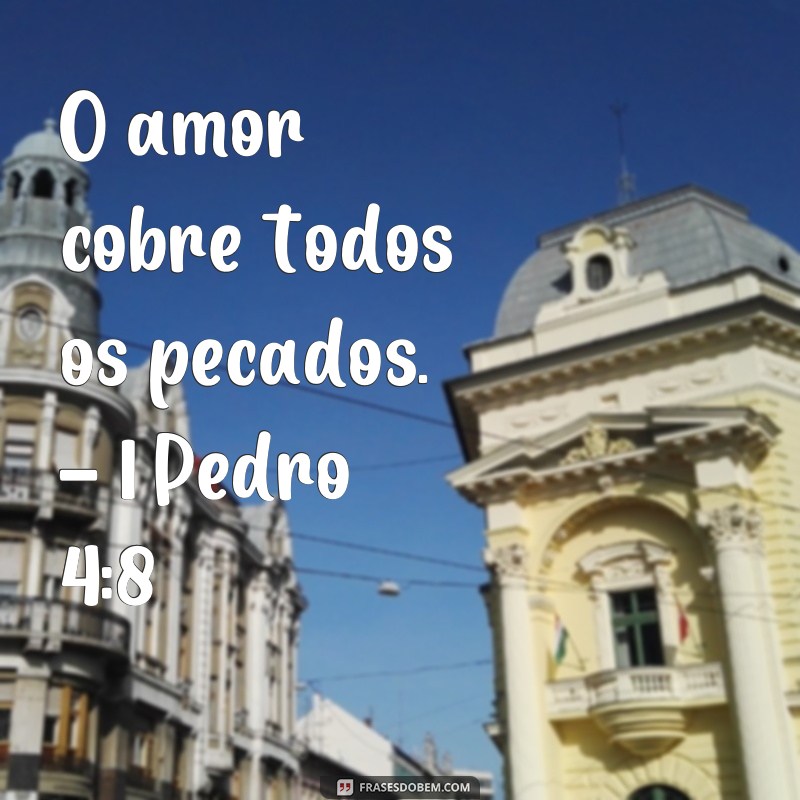 Descubra as mais belas frases de versículos que exaltam o amor 