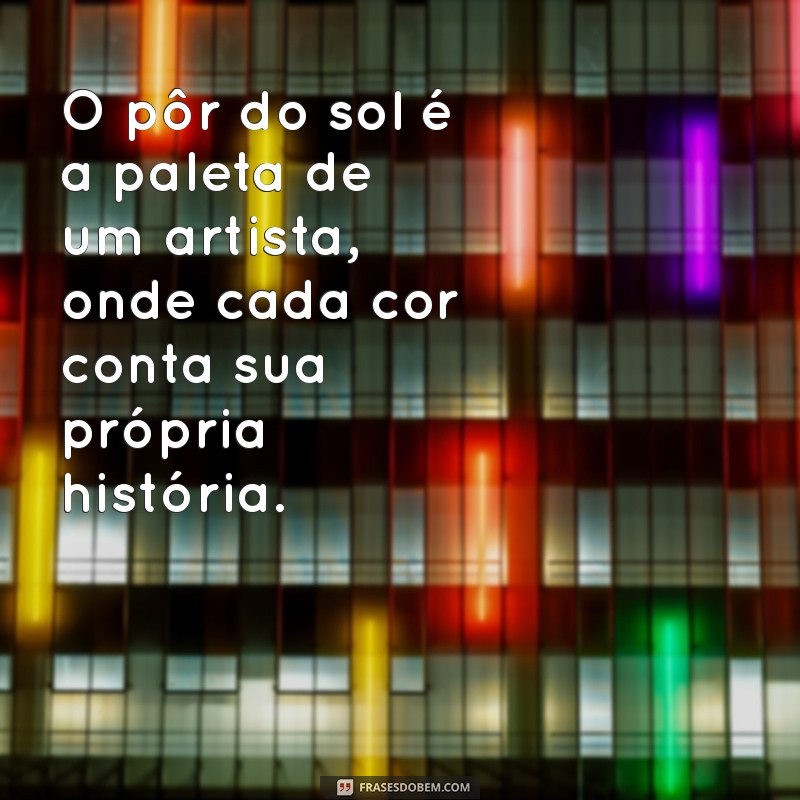 por do sol perfeito O pôr do sol é a paleta de um artista, onde cada cor conta sua própria história.