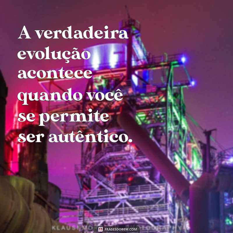 Frases Motivacionais para Impulsionar sua Evolução Pessoal 