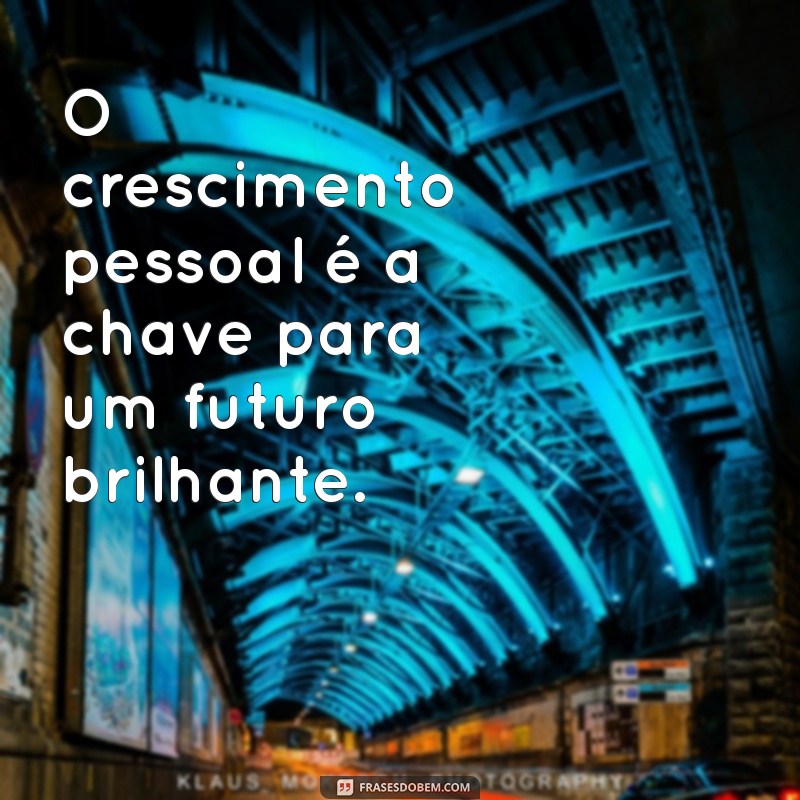 Frases Motivacionais para Impulsionar sua Evolução Pessoal 