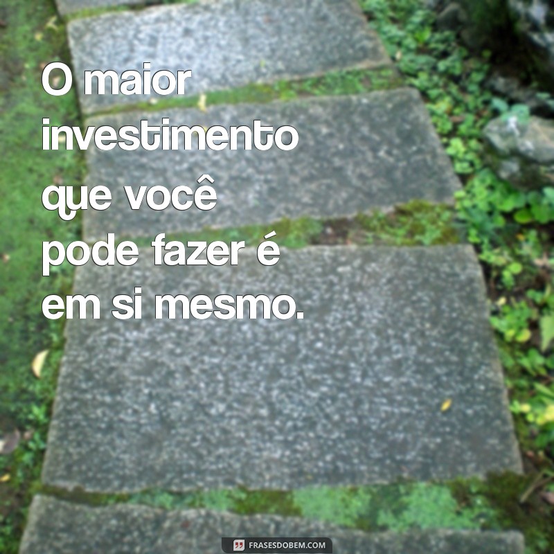 Frases Motivacionais para Impulsionar sua Evolução Pessoal 