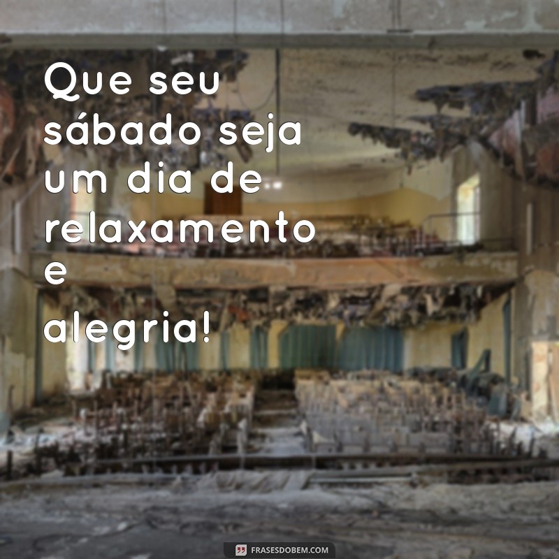 Como Ter um Sábado Feliz e Abençoado: Dicas para Aproveitar o Fim de Semana 