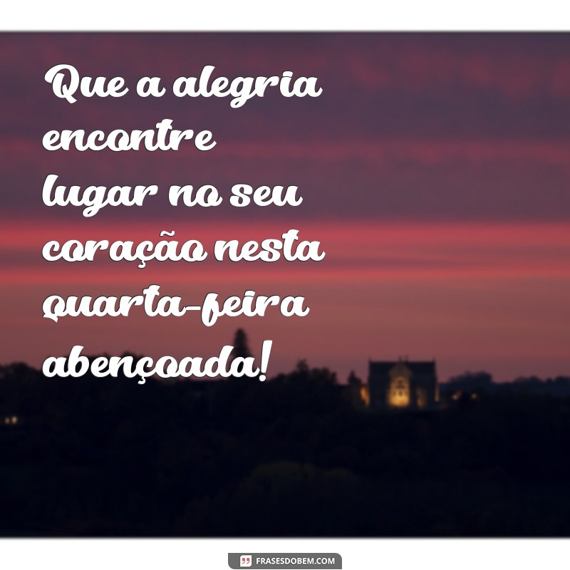 Frases Inspiradoras para uma Quarta-feira Abençoada: Energize Seu Dia 