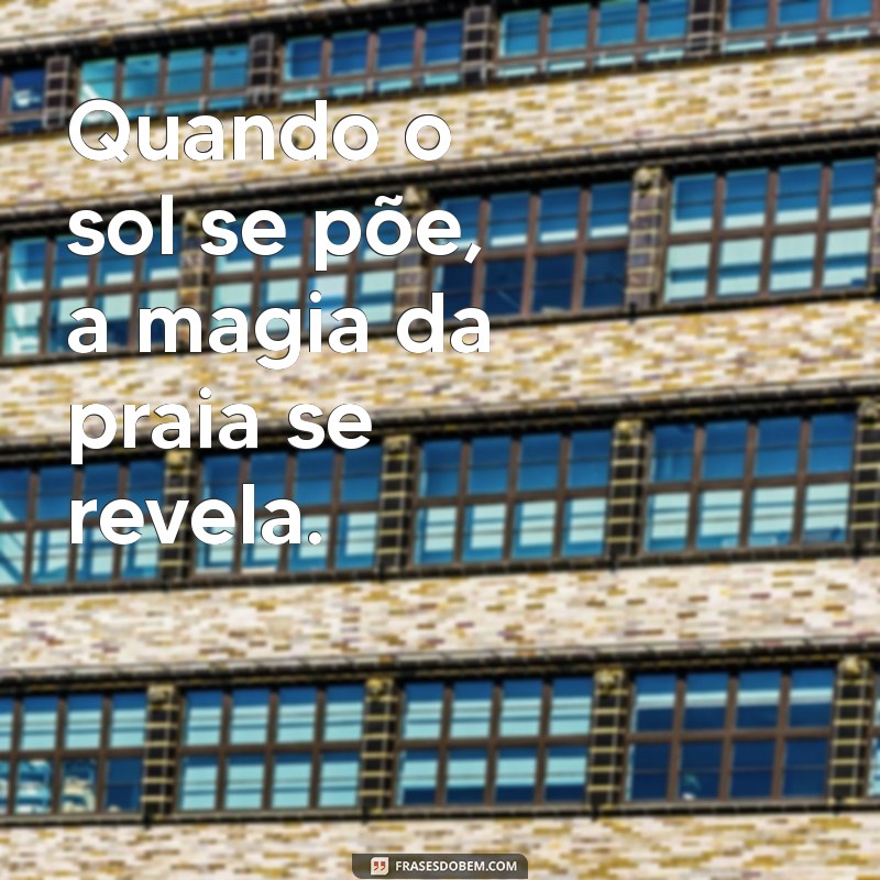 Frases Inspiradoras para Aproveitar o Sol e o Mar na Praia 