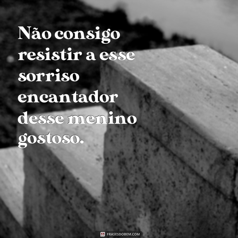 Descubra as melhores frases para conquistar um menino gostoso 