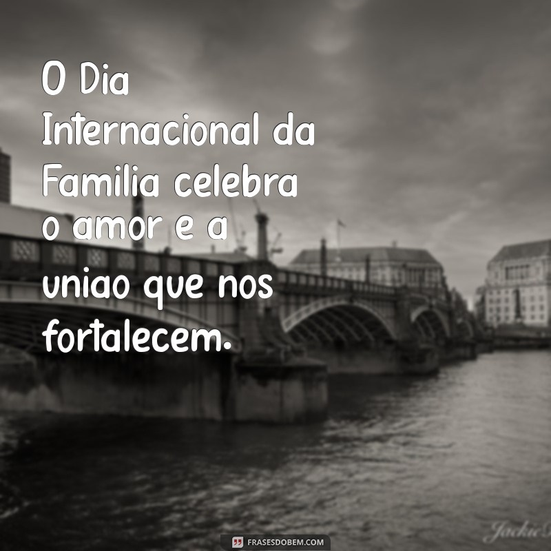 Frases Inspiradoras para Celebrar o Dia Internacional 