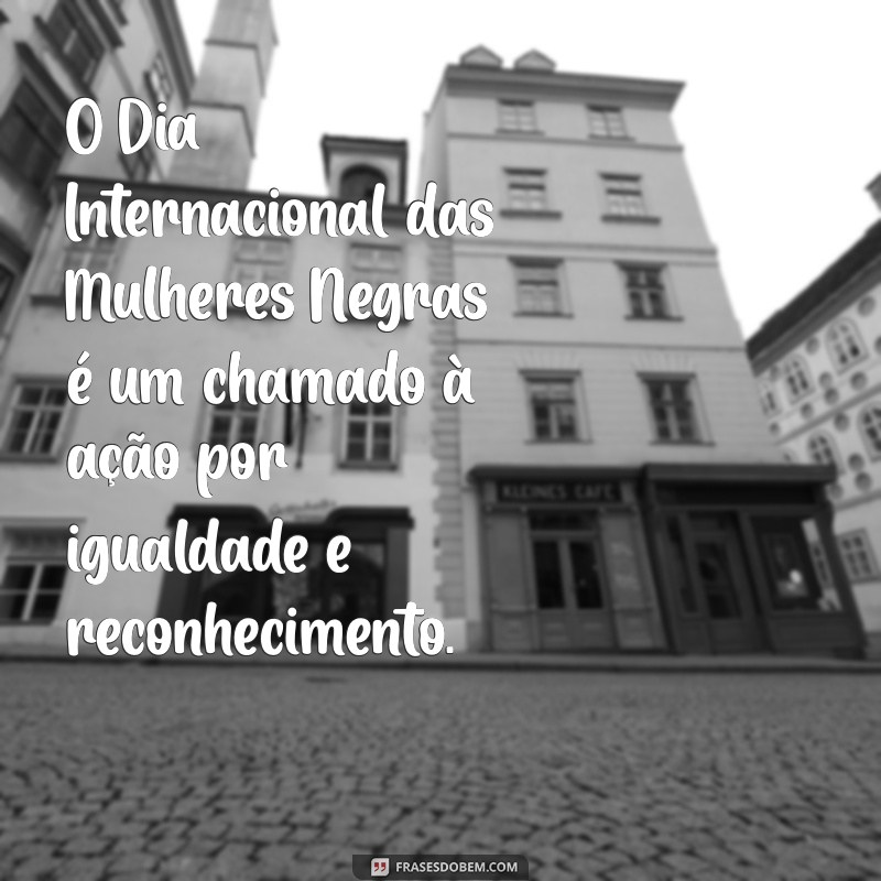 Frases Inspiradoras para Celebrar o Dia Internacional 