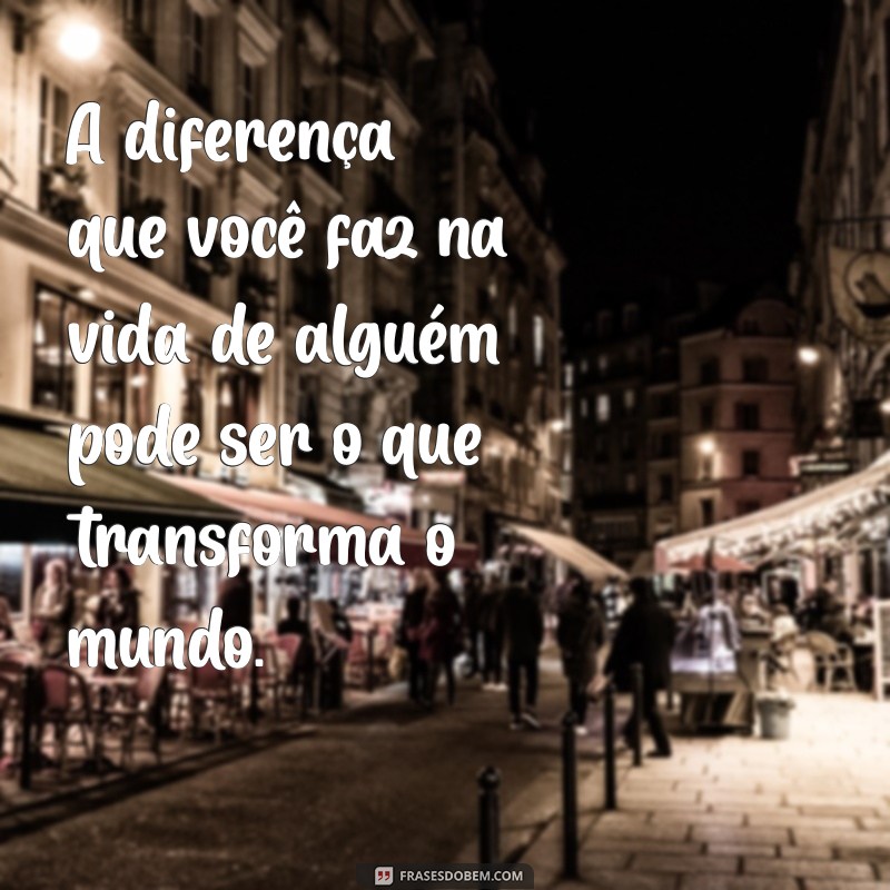 Frases Poderosas que Transformam: Inspire e Faça a Diferença na Sua Vida 