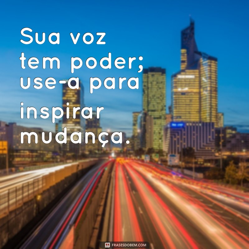 Frases Poderosas que Transformam: Inspire e Faça a Diferença na Sua Vida 