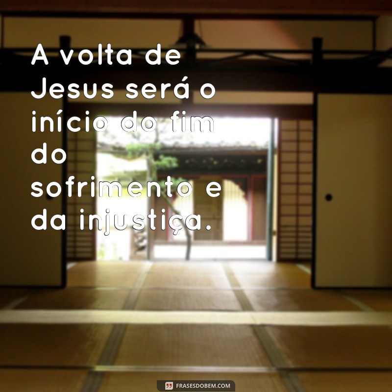 Descubra as mais impactantes frases sobre a volta de Jesus e seu significado 