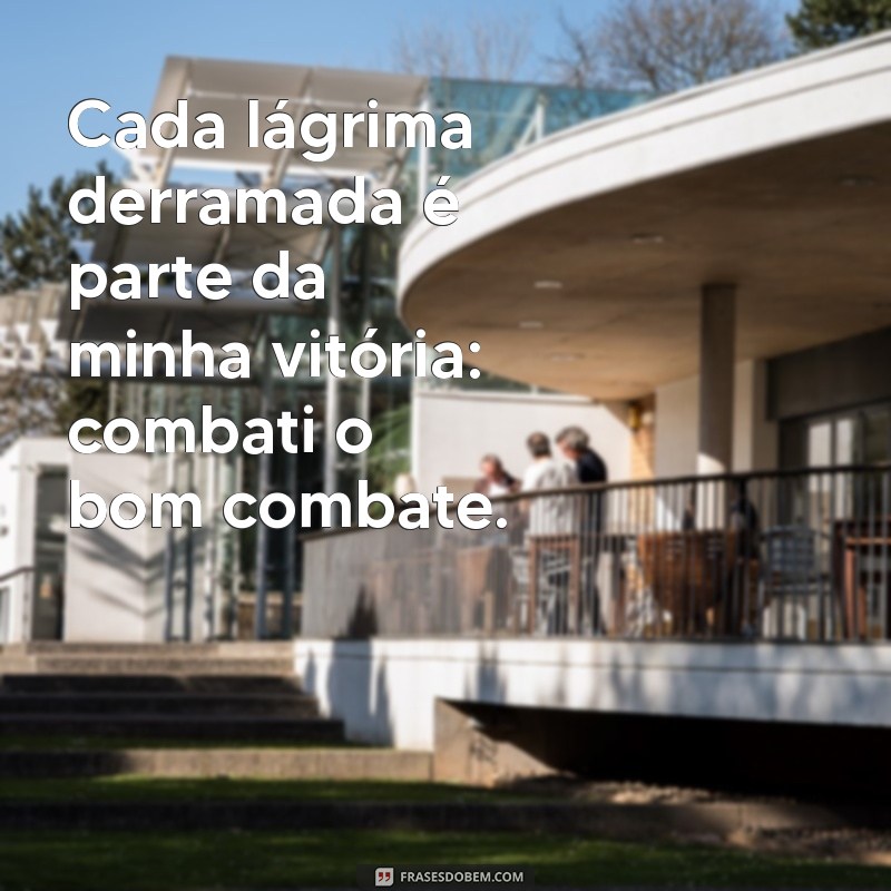 Frases Inspiradoras do Versículo Combati o Bom Combate: Motivação e Reflexão 