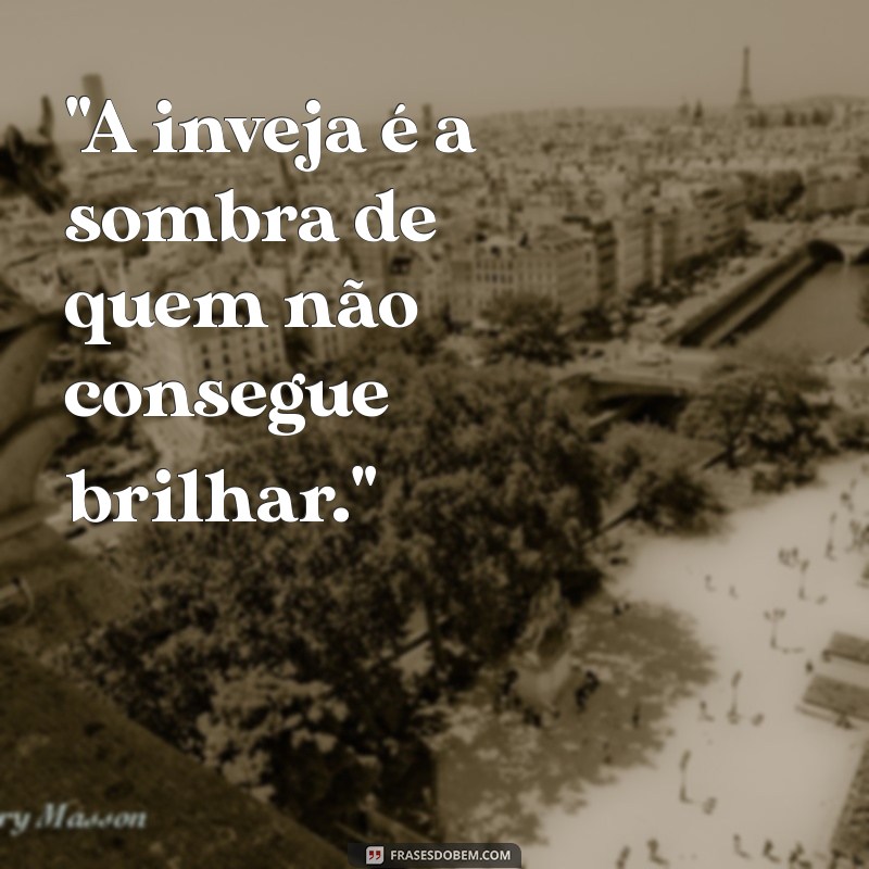 frases de inveja 