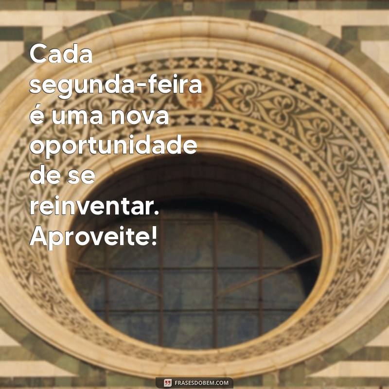 Comece a Semana com Energia: Mensagens Motivacionais para Inspirar sua Segunda-feira 