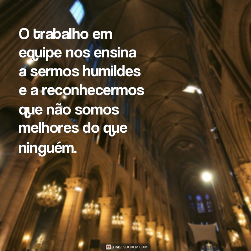 Descubra as melhores frases de reflexão sobre trabalho em equipe - inspire-se e motive sua equipe! 