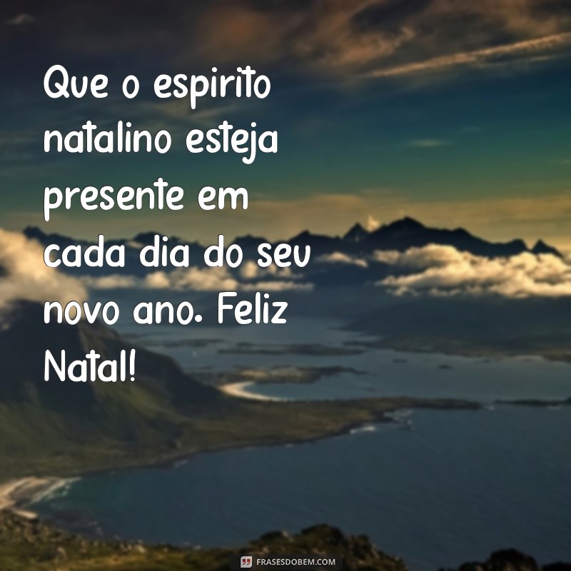 Frases Inspiradoras para Desejar um Feliz Natal: Espalhe Amor e Alegria 