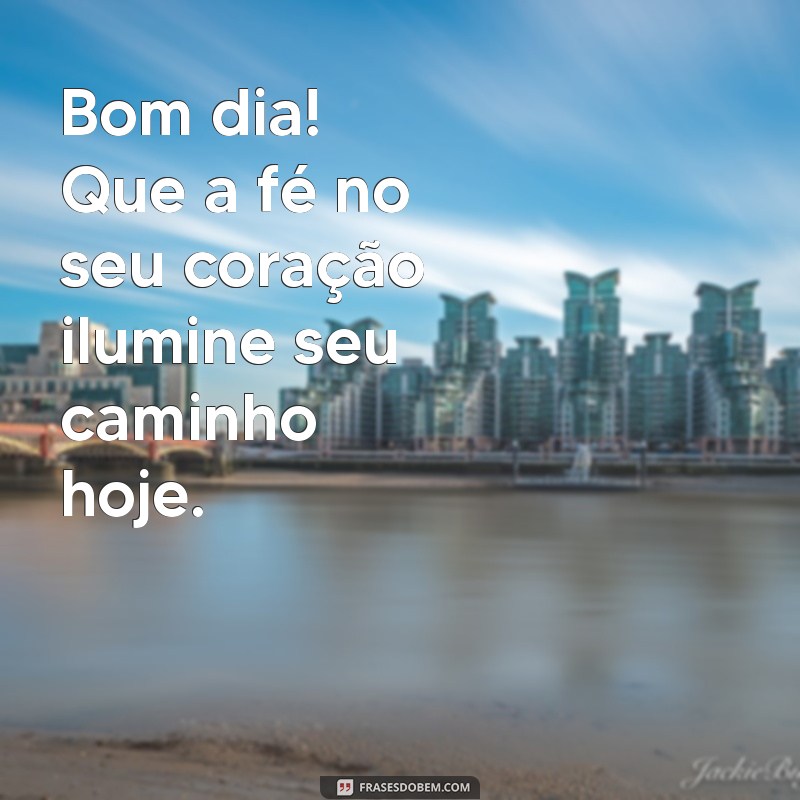 Bom Dia Edificante: Frases Inspiradoras para Começar o Dia com Positividade 