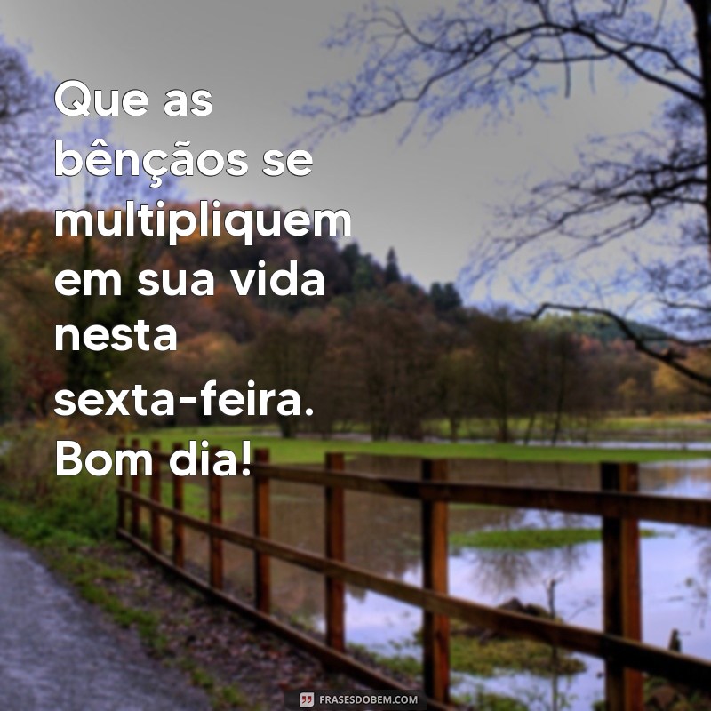 Frases Inspiradoras de Bom Dia para uma Sexta-Feira Abençoada 