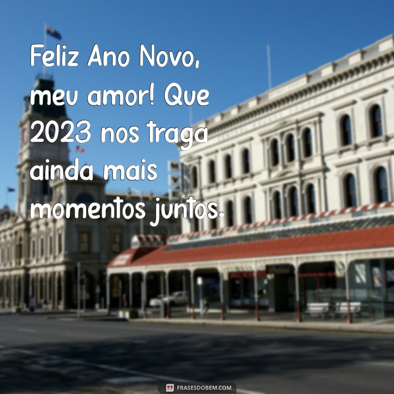 feliz ano novo meu amor 2023 Feliz Ano Novo, meu amor! Que 2023 nos traga ainda mais momentos juntos.