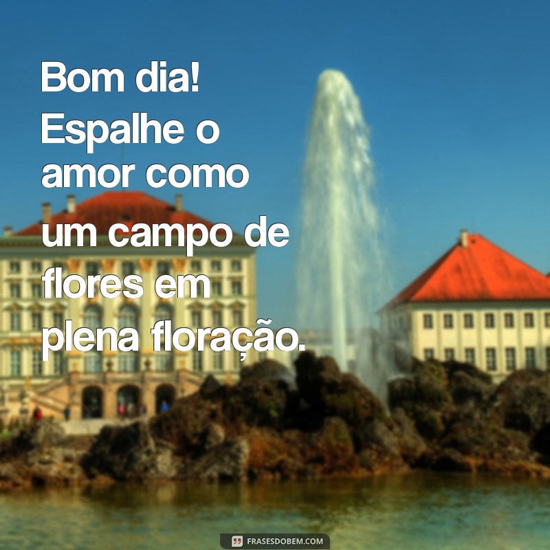 Mensagens de Bom Dia com Flores: Espalhe Alegria e Amor Todos os Dias 