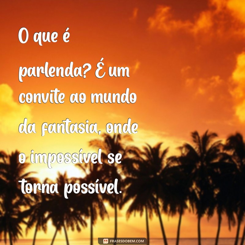 Entenda o que é Parlenda: Definição e Exemplos Práticos 