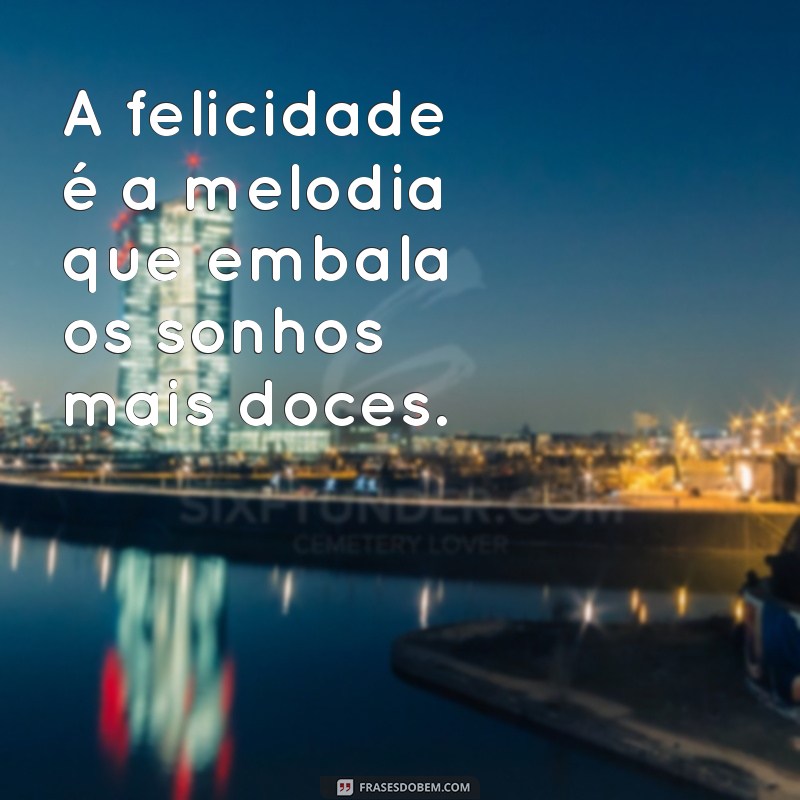 Versos de Felicidade: Inspire-se com Frases que Transmitem Alegria 