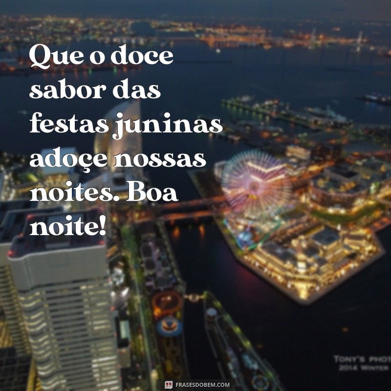 Encante sua Festa Junina com Mensagens de Boa Noite: Dicas e Frases Inspiradoras 