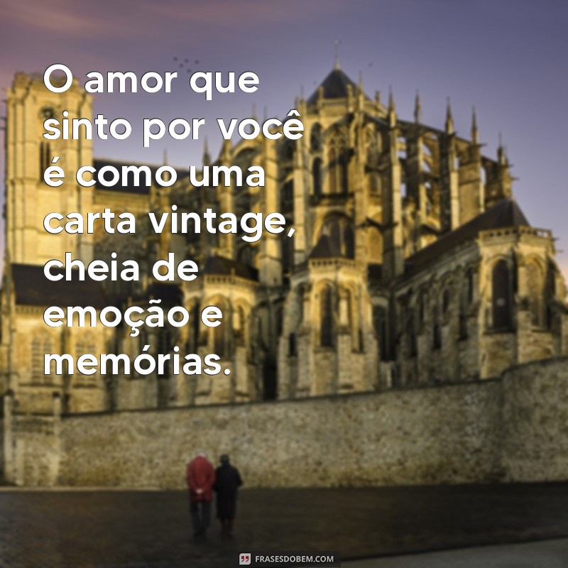 Frases de Amor para Cartas: Declare Seus Sentimentos com Palavras Emocionantes 