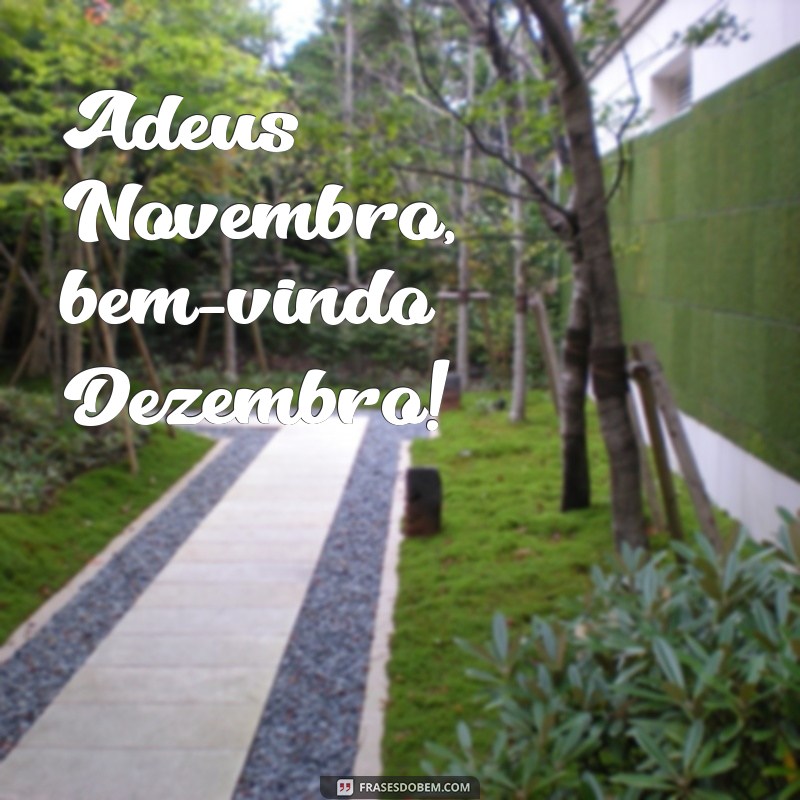 adeus novembro bem vindo dezembro Adeus Novembro, bem-vindo Dezembro!