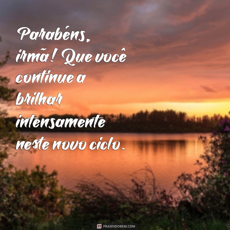 As Melhores Mensagens de Parabéns para Irmã: Celebre com Amor e Carinho! 