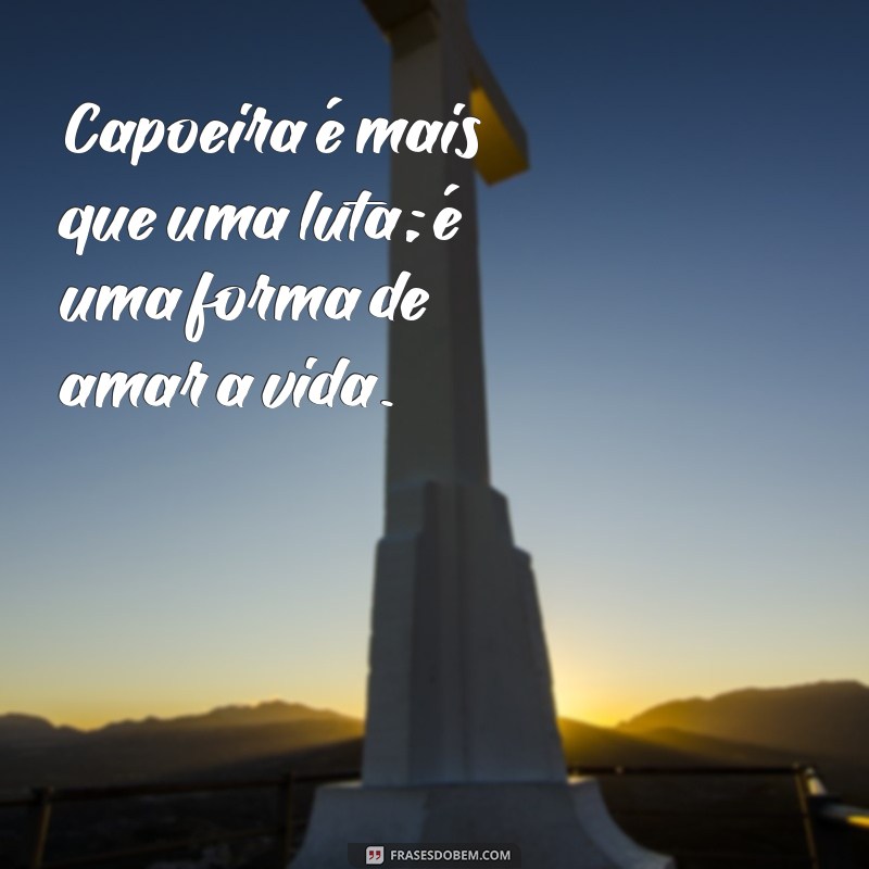 As Melhores Frases de Capoeira para Deixar Seu Status Incrível 