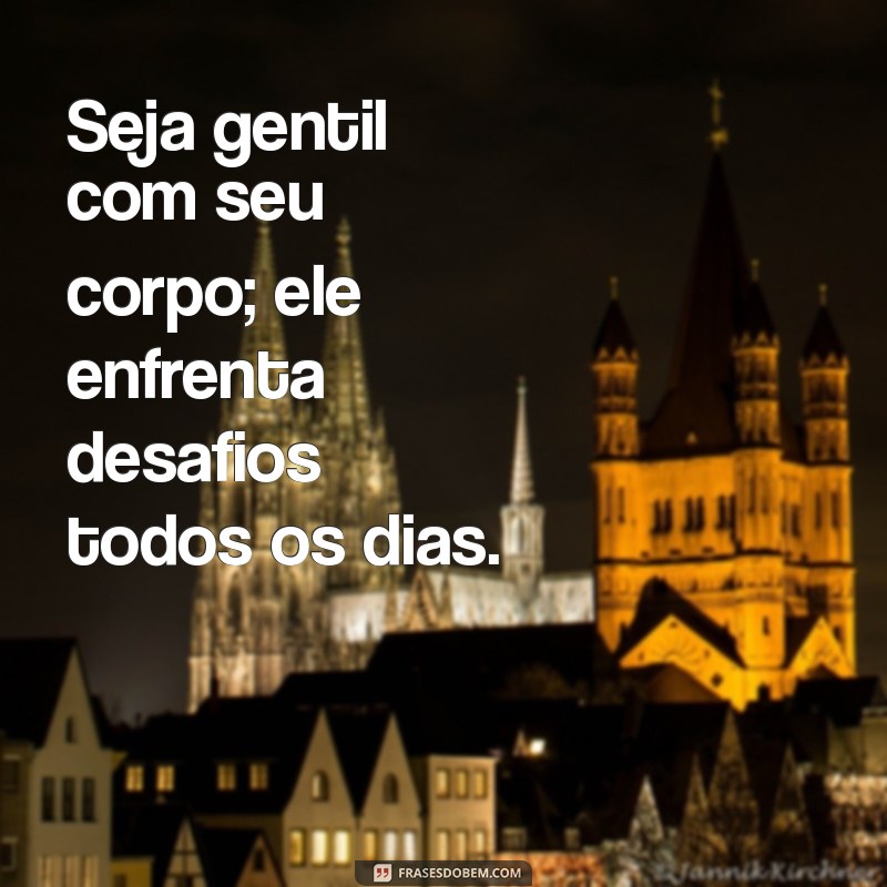 Frases Inspiradoras para Cuidar do Corpo e Melhorar sua Saúde 