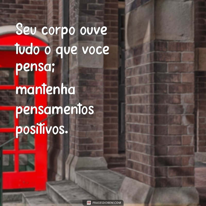 Frases Inspiradoras para Cuidar do Corpo e Melhorar sua Saúde 