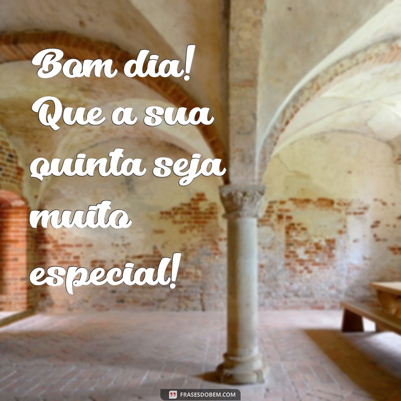 Bom Dia! Mensagens Inspiradoras para uma Quinta-Feira Produtiva 