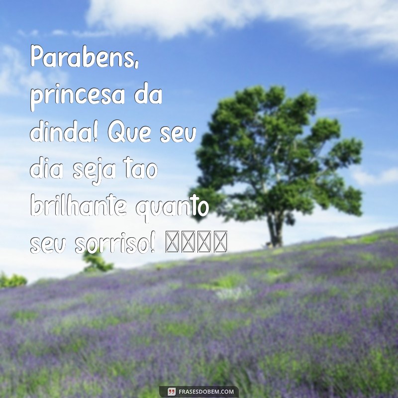 parabéns princesa da dinda tumblr Parabéns, princesa da dinda! Que seu dia seja tão brilhante quanto seu sorriso! 🌟