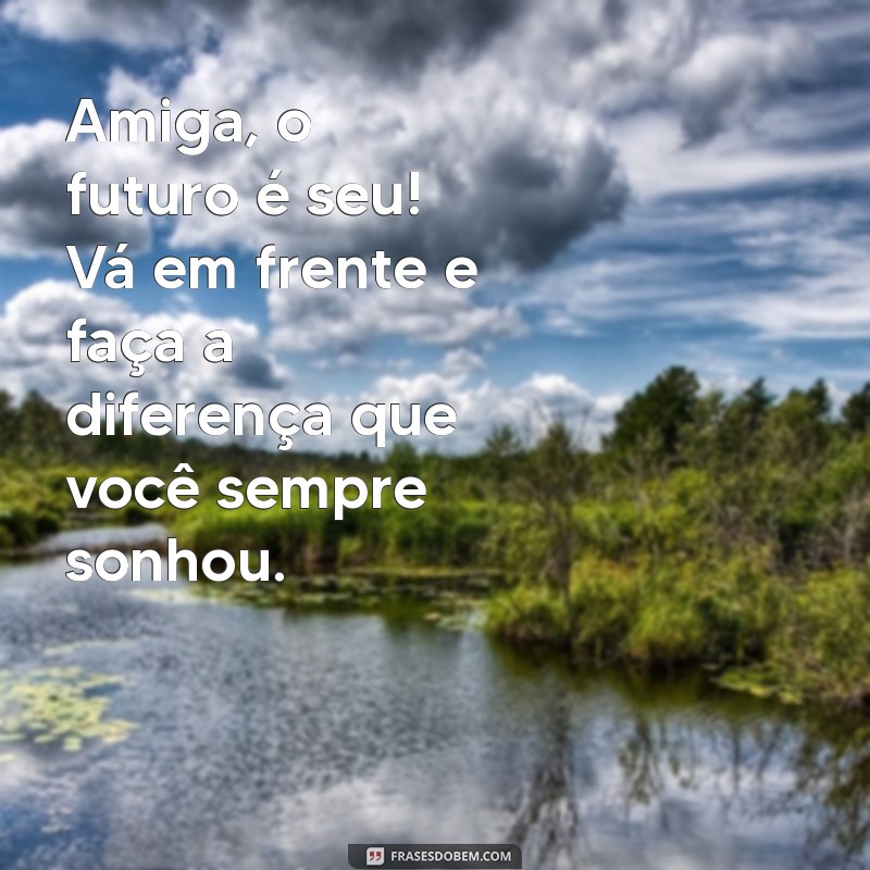 Frases Inspiradoras de Formatura para Celebrar a Amizade 