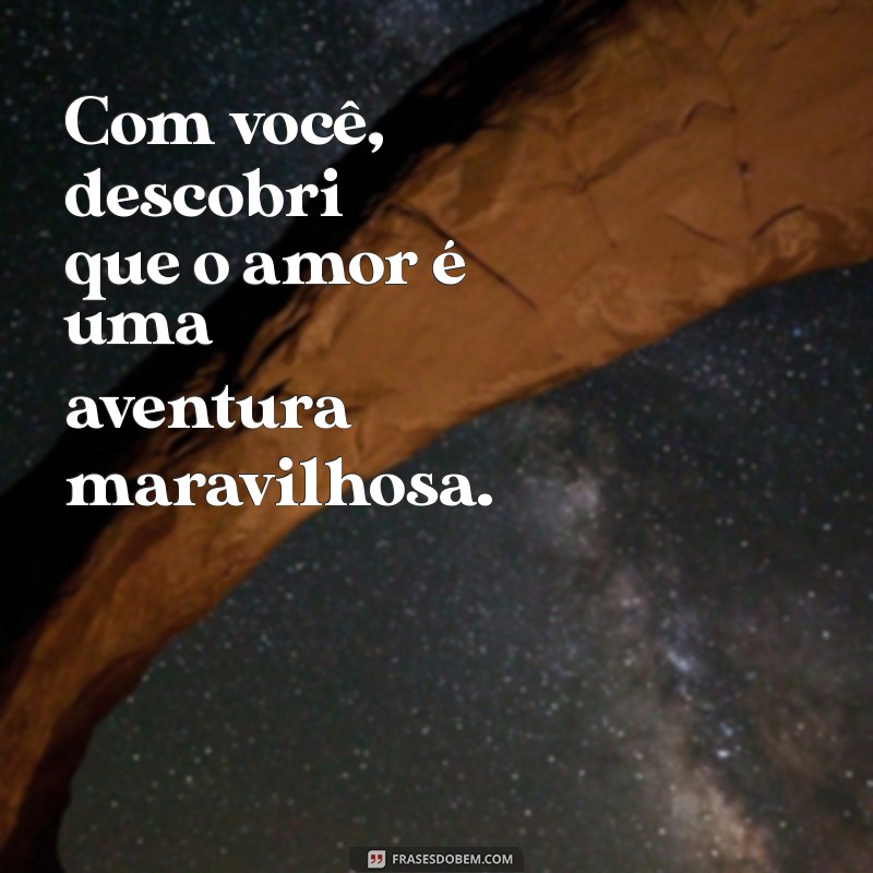 As Melhores Frases de Amor para Declarar seu Sentimento ao Namorado 