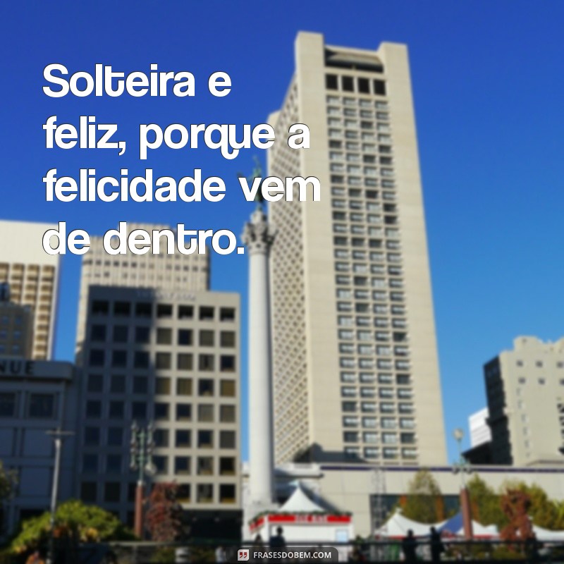 Viva a Solteirice: Inspirações e Frases do Tumblr para Celebrar sua Independência 