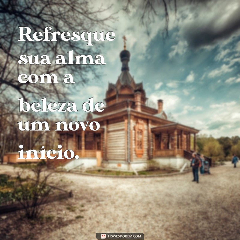 Frases Inspiradoras para um Novo Começo: Renove Sua Vida com Palavras 