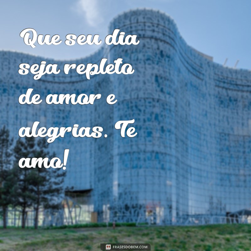 Frases Curtas de Bom Dia para Encantar o Seu Amor 