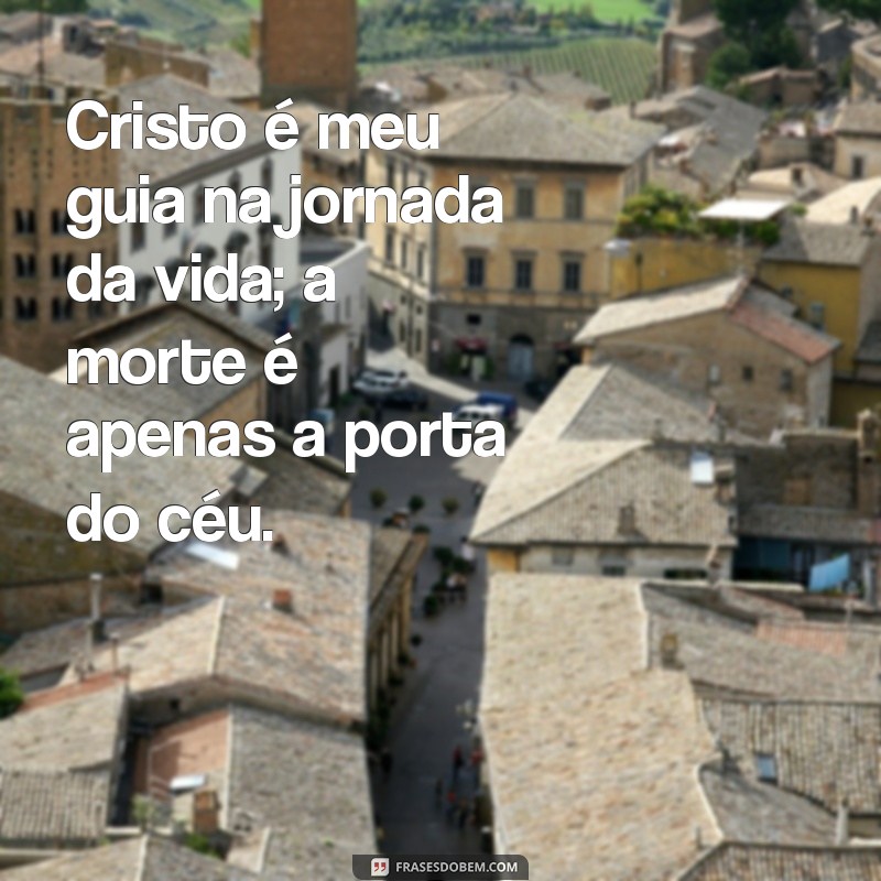 Viver é Cristo, Morrer é Ganho: Reflexões sobre a Vida e a Fé 