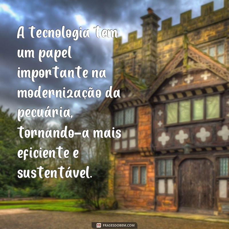 Descubra as melhores frases inspiradoras sobre pecuária para se motivar! 