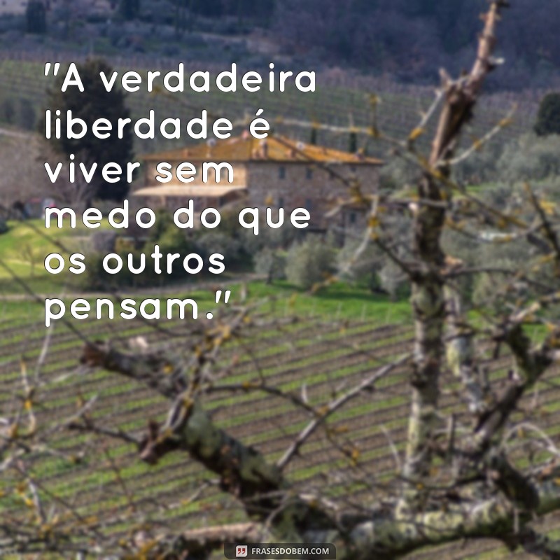 liberdade frases para status 