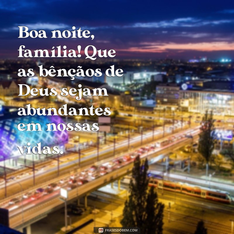 Frases Inspiradoras para Desejar Boa Noite à Família com Bençãos de Deus 