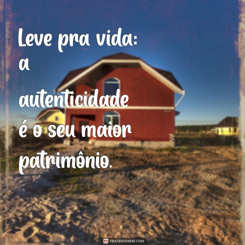 Leve Pra Vida: Dicas para Viver com Leveza e Positividade 